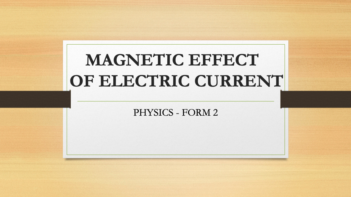 MAGNETIC EFFECT OF ELECTRIC CURRENT